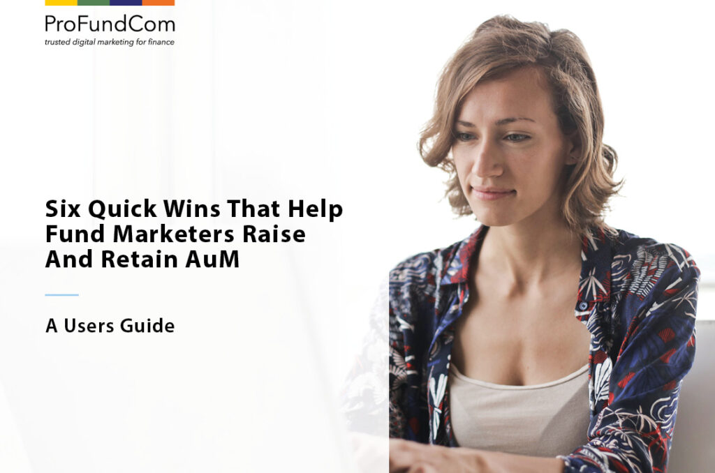 Six Quick Wins That Help Fund Marketers Raise And Retain AuM